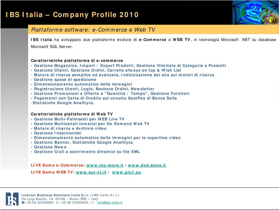 Wish List - Motore di ricerca semplice ed avanzata, Indicizzazione del sito sui motori di ricerca - Gestione spese di spedizione - Dimensionamento automatico delle immagini - Registrazione Utenti,