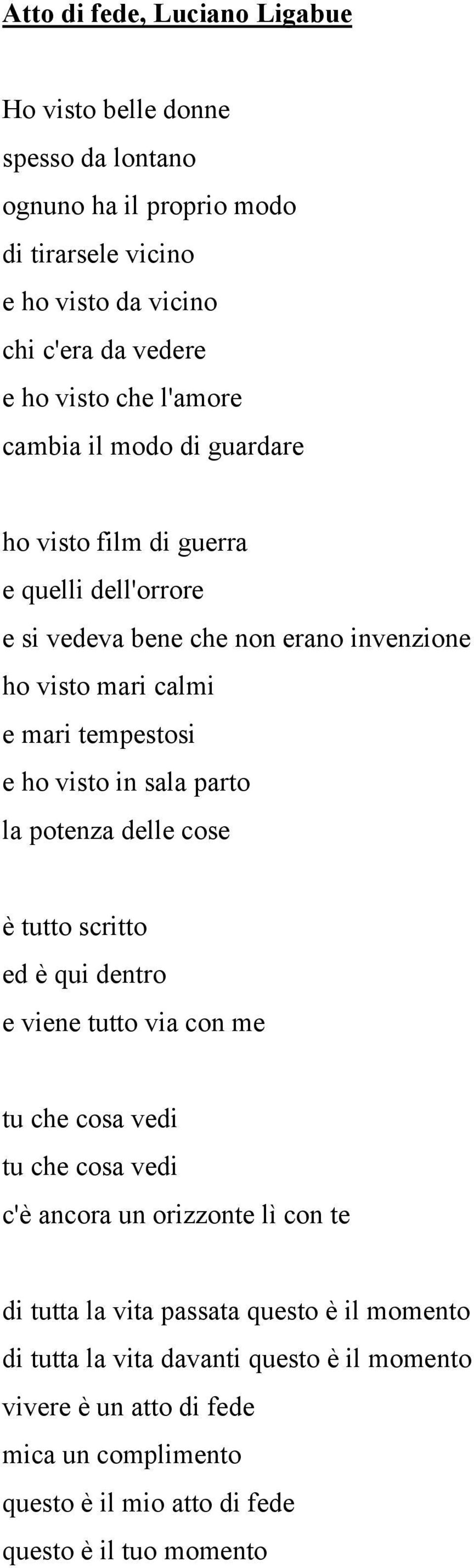 tempestosi e ho visto in sala parto la potenza delle cose è tutto scritto ed è qui dentro e viene tutto via con me c'è ancora un orizzonte lì con te di tutta la