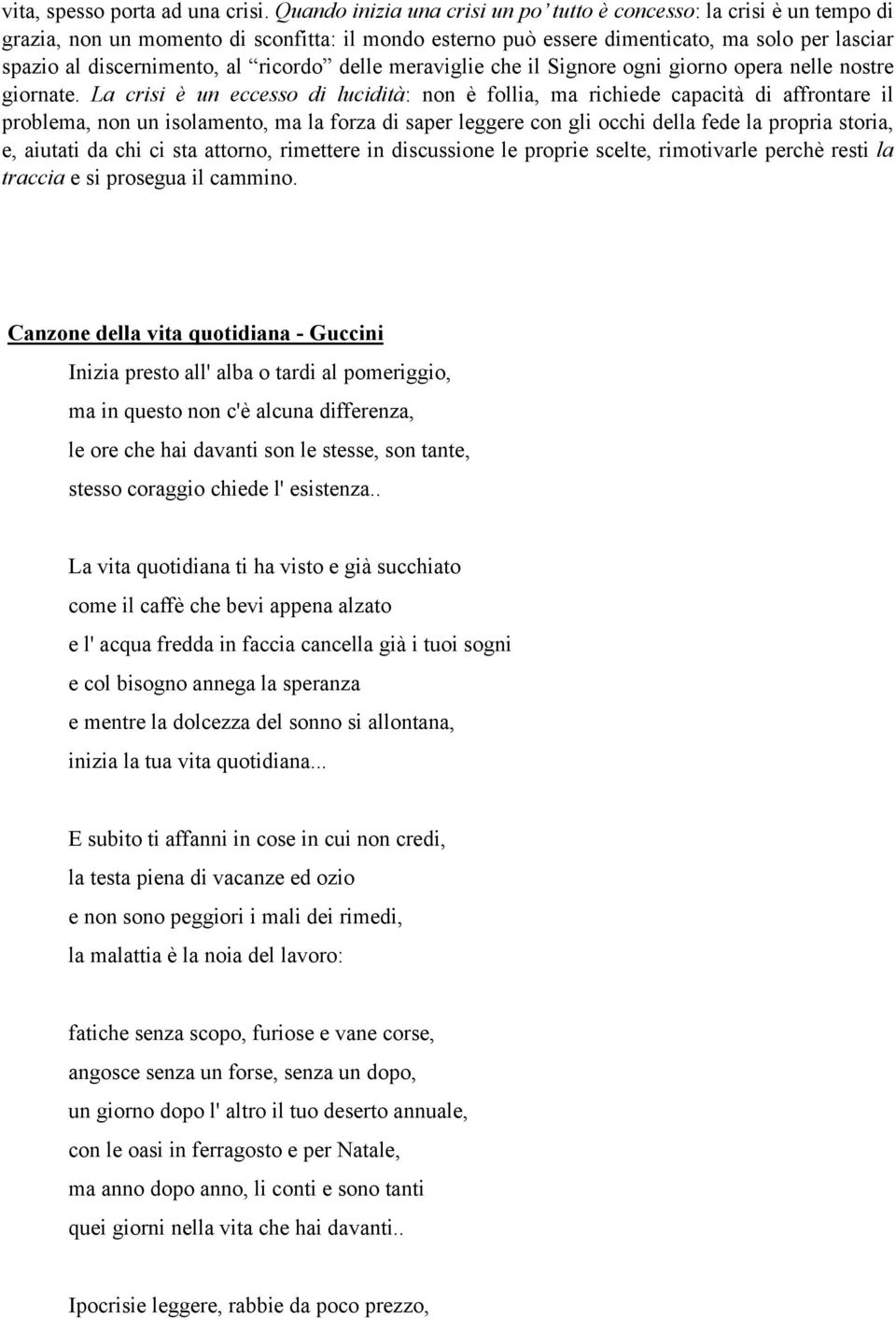 ricordo delle meraviglie che il Signore ogni giorno opera nelle nostre giornate.