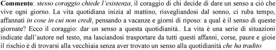 riposo: a qual è il senso di queste giornate? Ecco il coraggio: dar un senso a questa quotidianità.