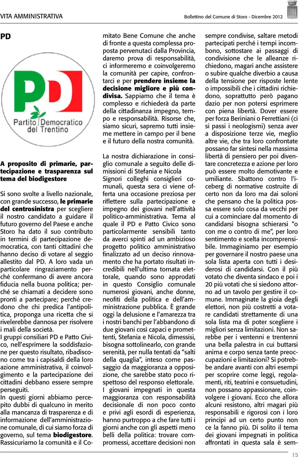 tanti cittadini che hanno deciso di votare al seggio allestito dal PD.