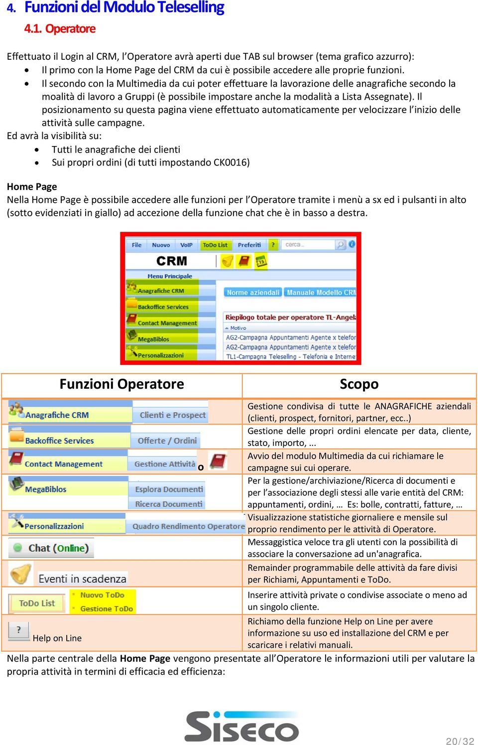 Il secondo con la Multimedia da cui poter effettuare la lavorazione delle anagrafiche secondo la moalità di lavoro a Gruppi (è possibile impostare anche la modalità a Lista Assegnate).