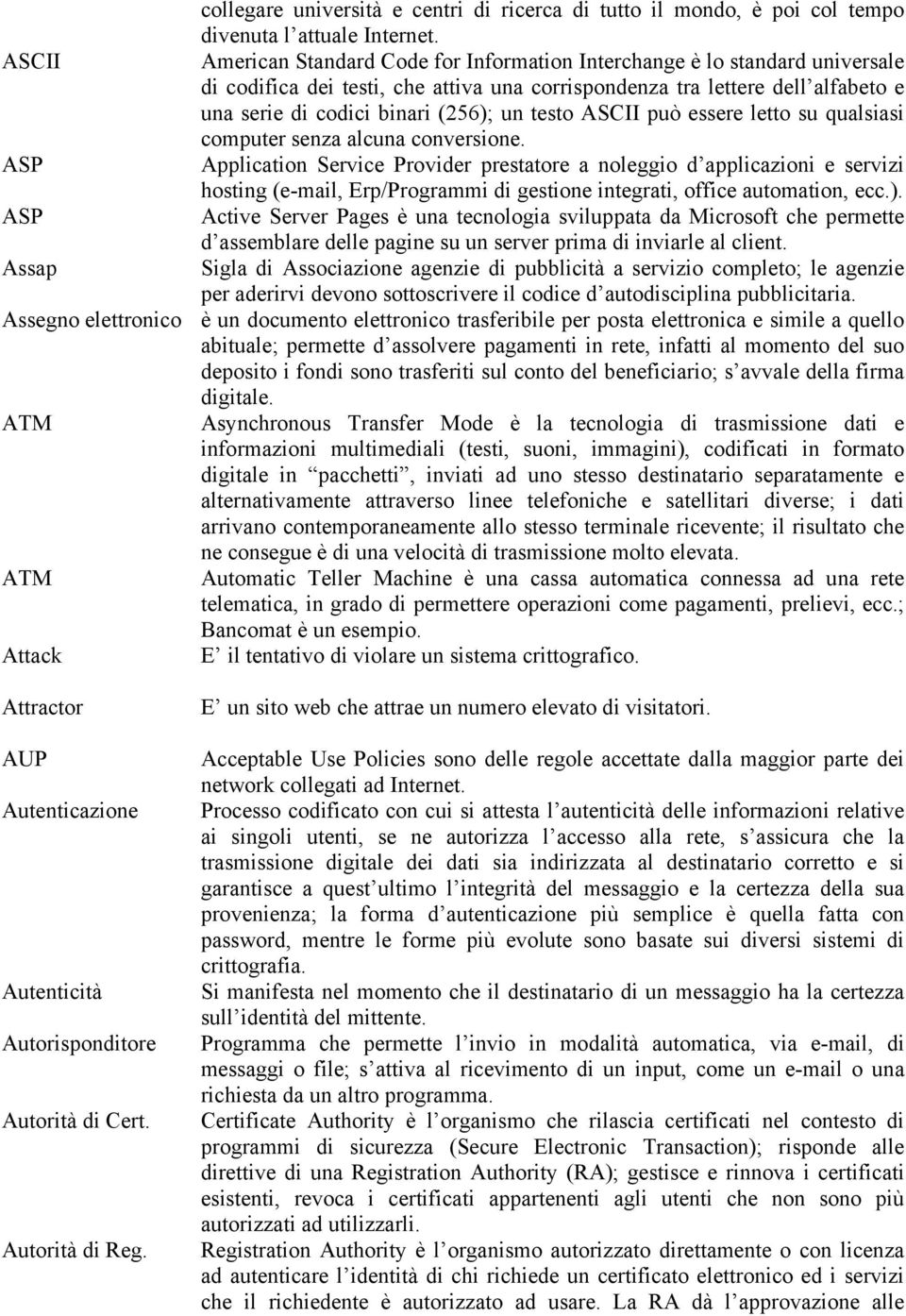 testo ASCII può essere letto su qualsiasi computer senza alcuna conversione.