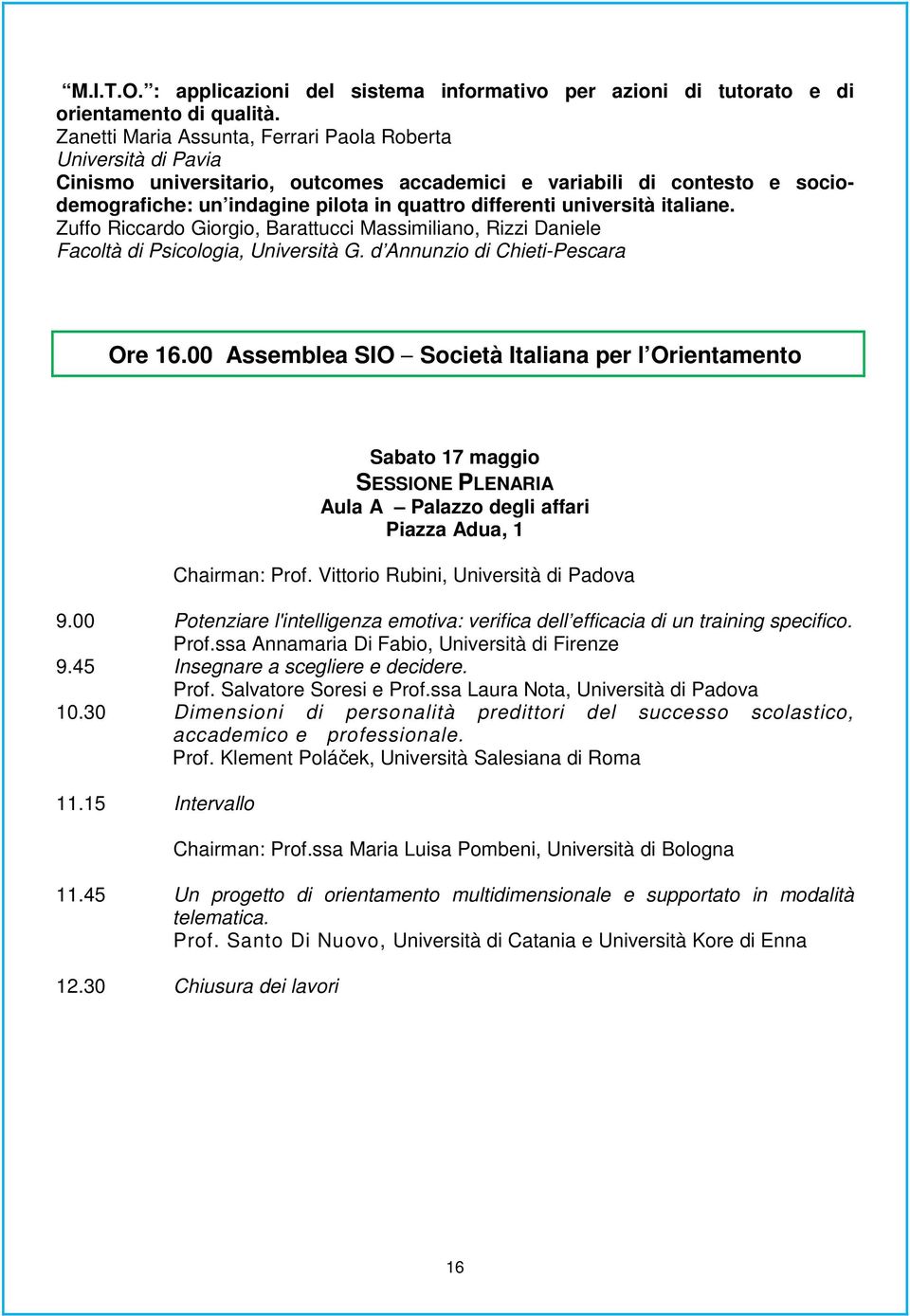 università italiane. Zuffo Riccardo Giorgio, Barattucci Massimiliano, Rizzi Daniele Facoltà di Psicologia, Università G. d Annunzio di Chieti-Pescara Ore 16.