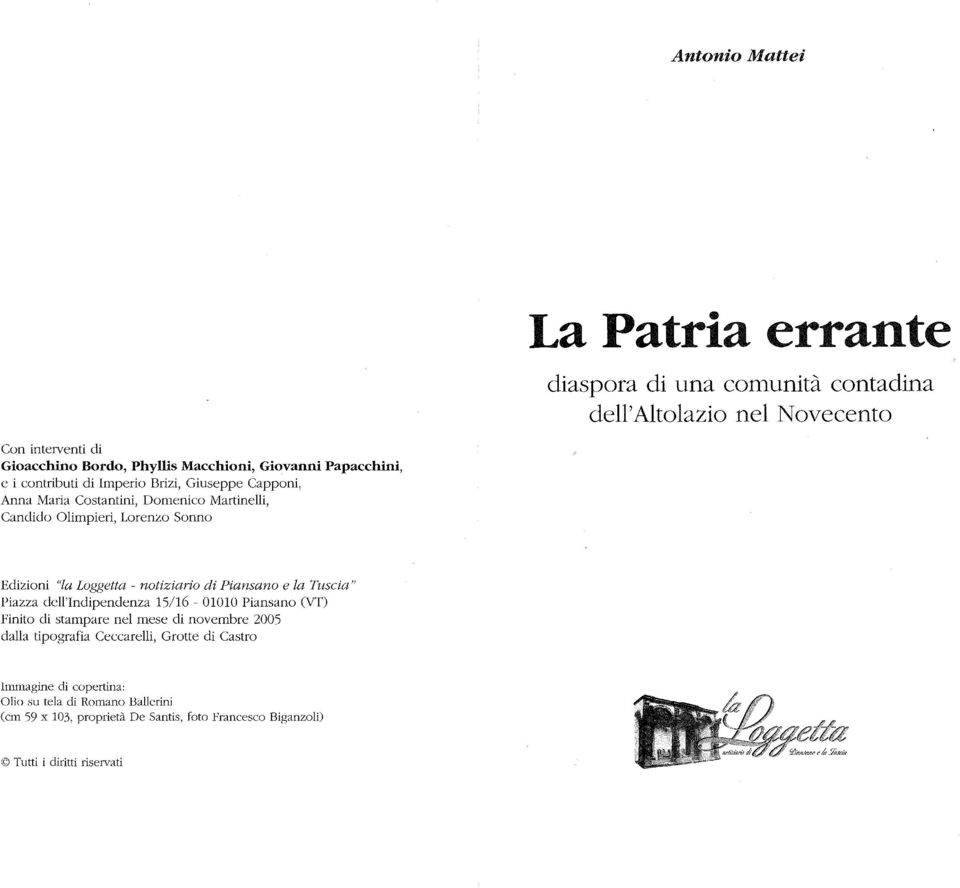 Loggetta - notiziario di Piansano e la Tuscia" Piazza dell'indipendenza 15/16-01010 Piansano (VT) Finito di stampare nel mese di novembre 2005 dalla tipografia