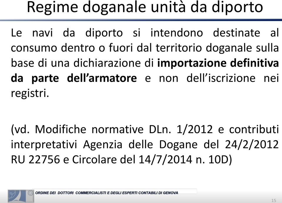 parte dell armatore e non dell iscrizione nei registri. (vd. Modifiche normative DLn.