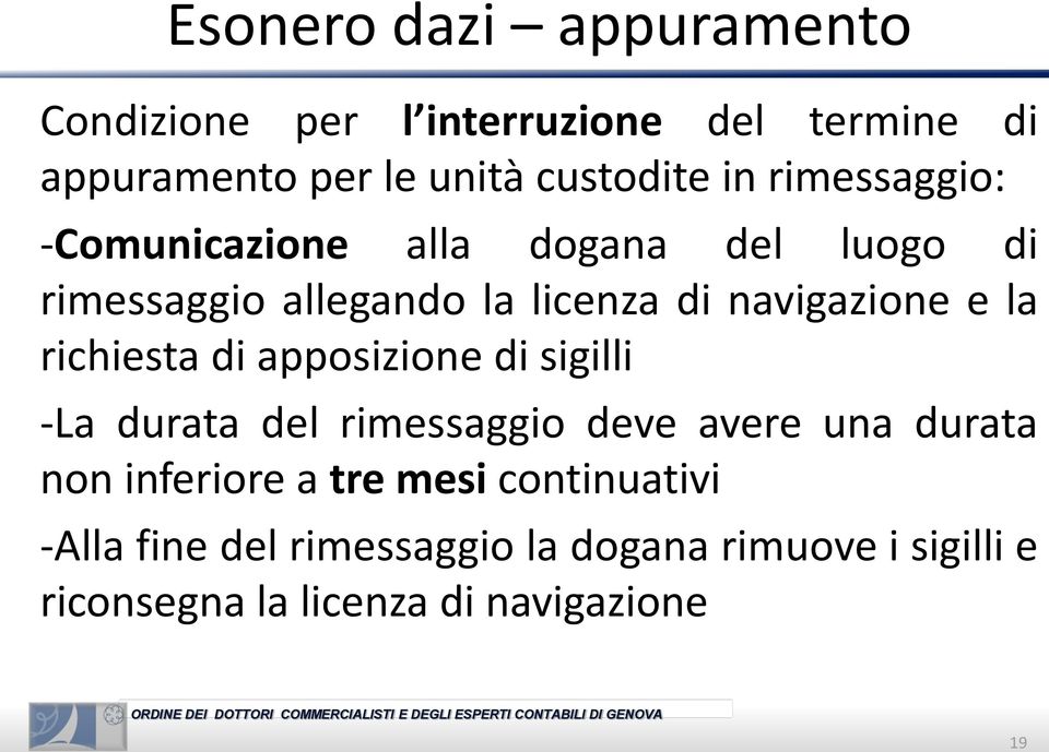 richiesta di apposizione di sigilli -La durata del rimessaggio deve avere una durata non inferiore a tre