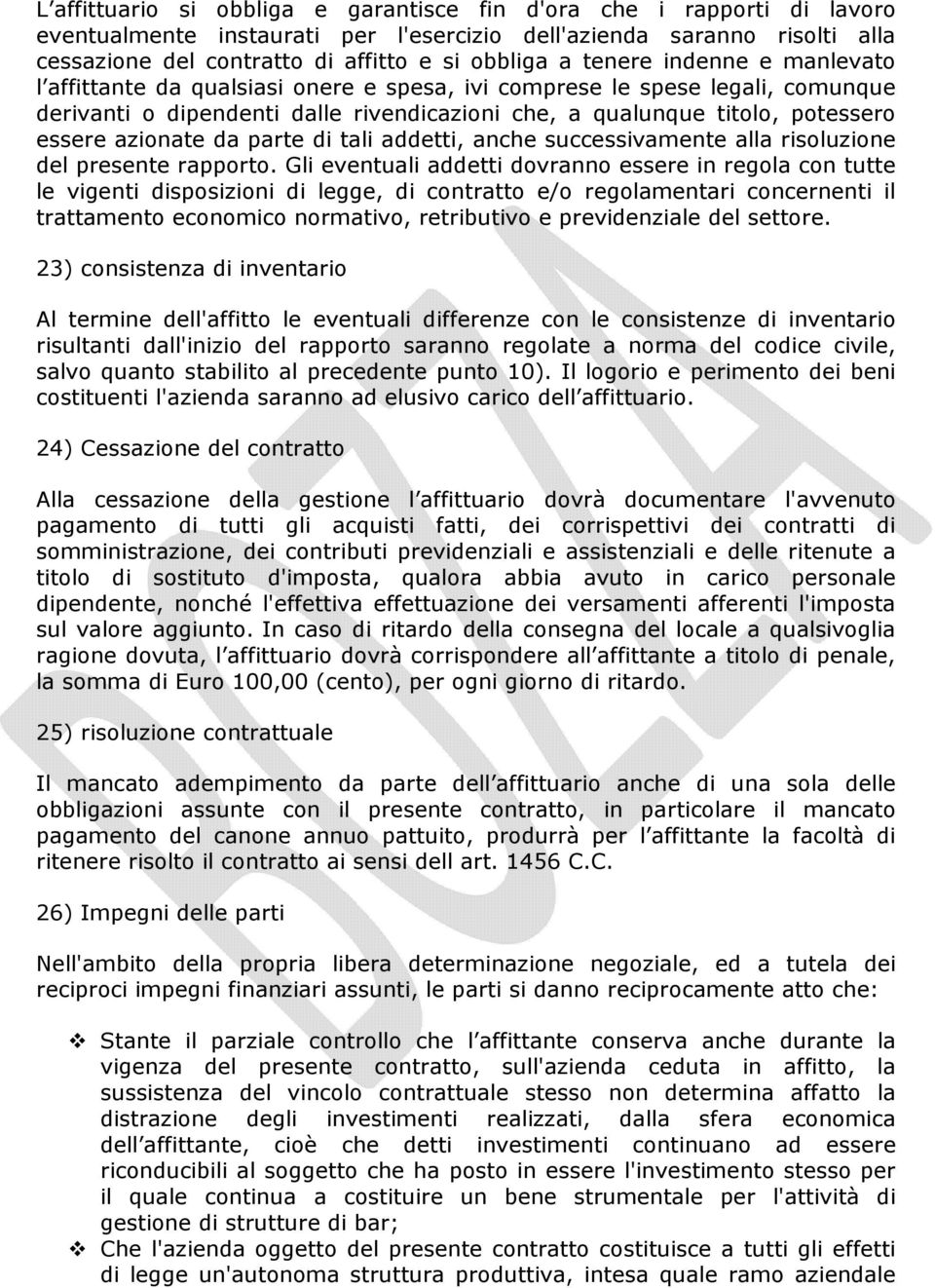 azionate da parte di tali addetti, anche successivamente alla risoluzione del presente rapporto.