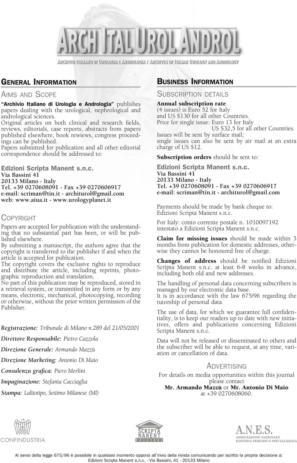 Papers submitted for publication and all other editorial correspondence should be addressed to: Edizioni Scripta Manent s.n.c. Via Bassini 41 20133 Milano - Italy Tel.