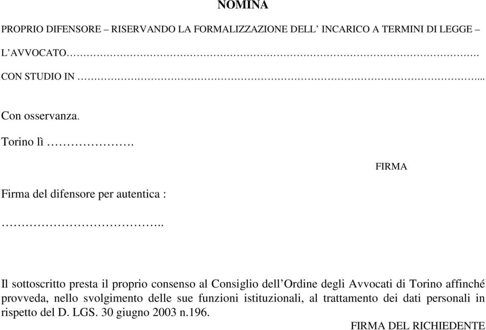 . FIRMA Il sottoscritto presta il proprio consenso al Consiglio dell Ordine degli Avvocati di Torino affinché