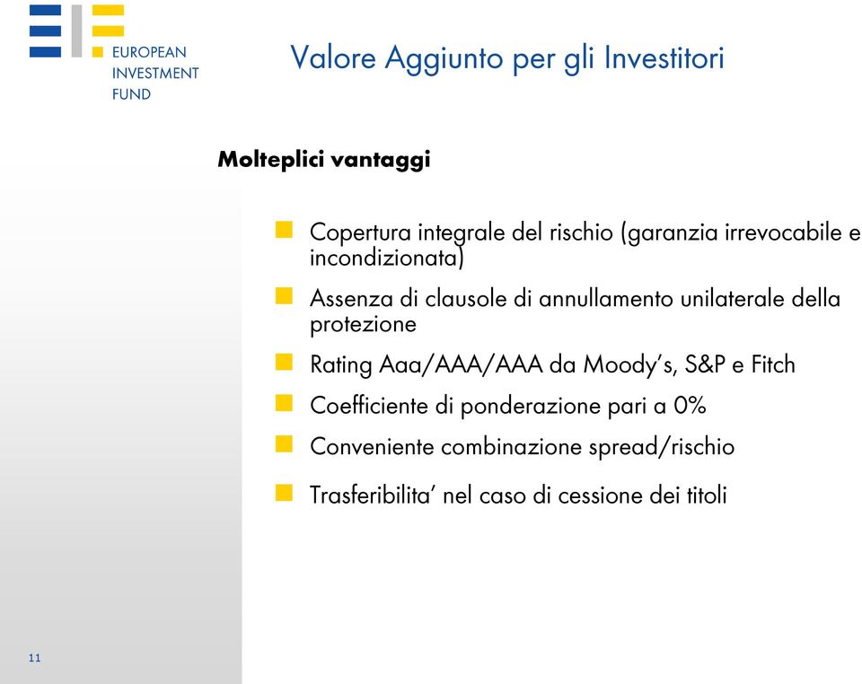 della protezione Rating Aaa/AAA/AAA da Moody s, S&P e Fitch Coefficiente di ponderazione