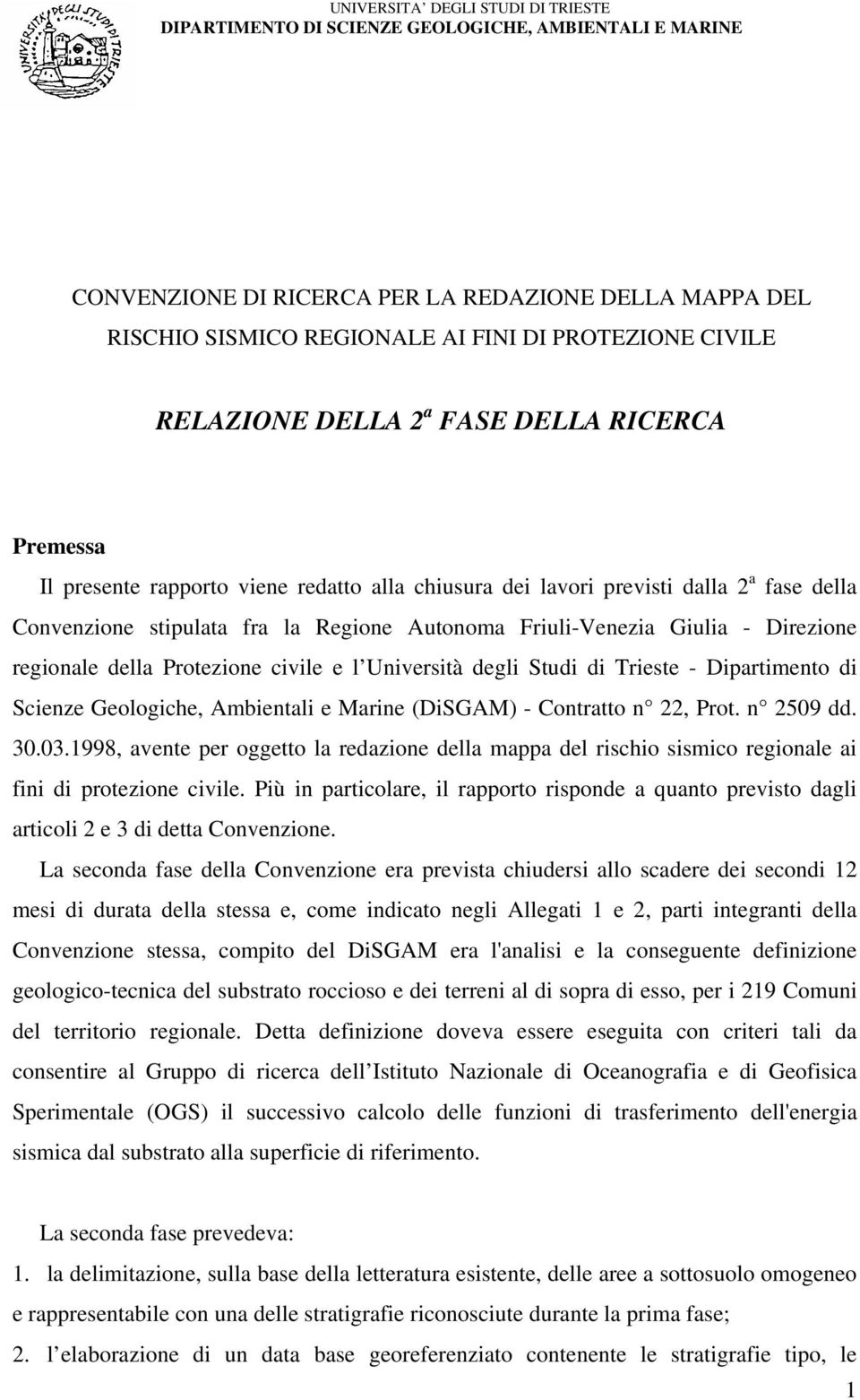 Trieste - Dipartimento di Scienze Geologiche, Ambientali e Marine (DiSGAM) - Contratto n 22, Prot. n 2509 dd. 30.03.