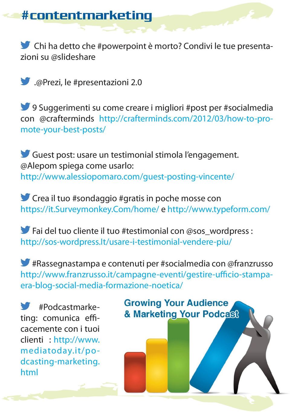 com/2012/03/how-to-promote-your-best-posts/ Guest post: usare un testimonial stimola l engagement. @Alepom spiega come usarlo: http://www.alessiopomaro.