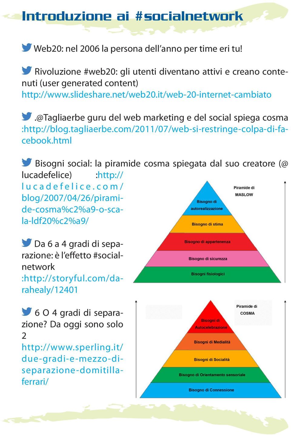 html Bisogni social: la piramide cosma spiegata dal suo creatore (@ lucadefelice) :http:// l u c a d e f e l i c e.