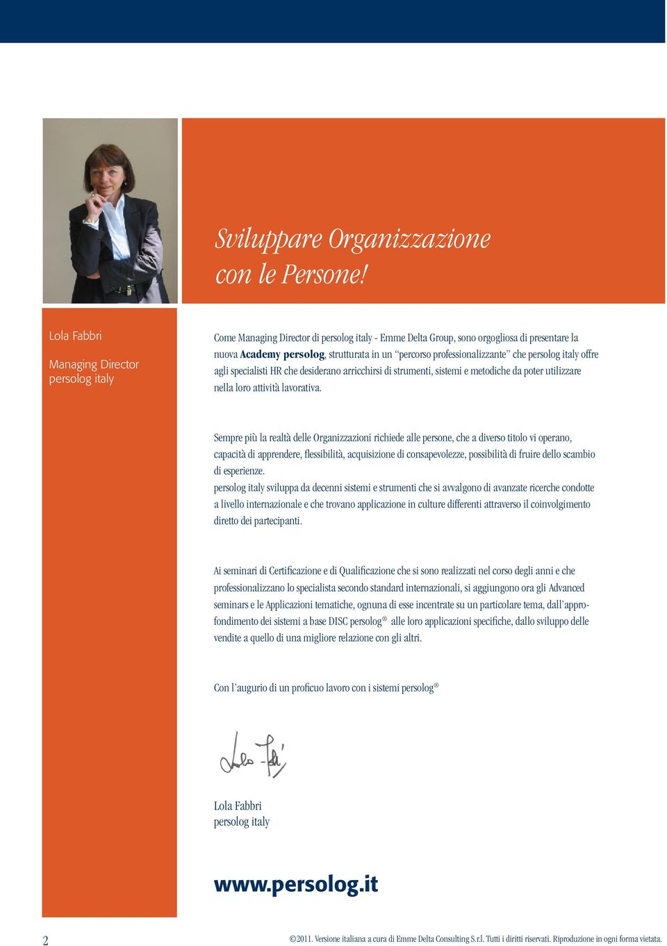 professionalizzante che persolog italy offre agli specialisti HR che desiderano arricchirsi di strumenti, sistemi e metodiche da poter utilizzare nella loro attività lavorativa.