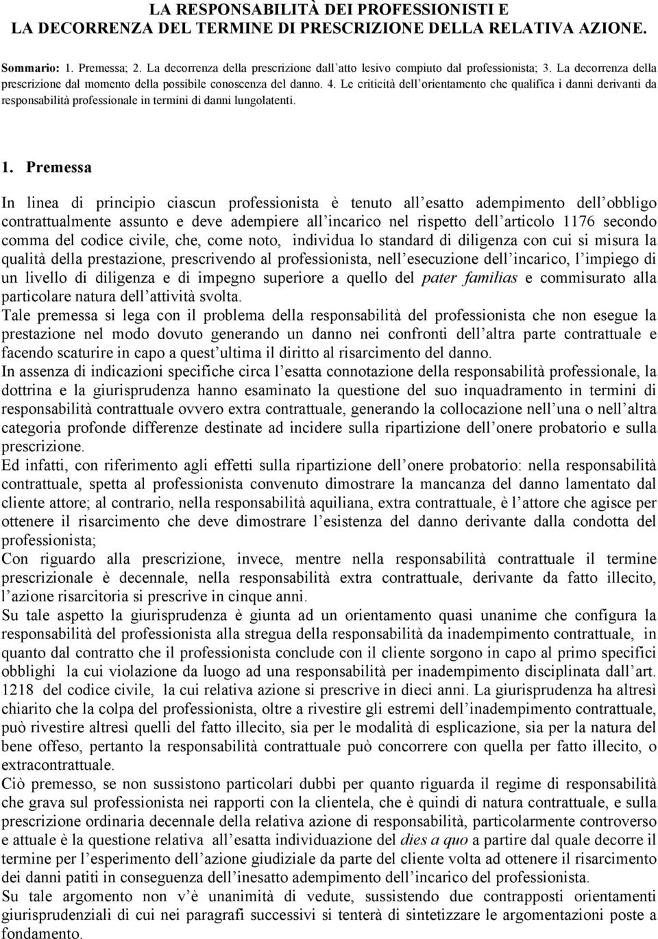 Le criticità dell orientamento che qualifica i danni derivanti da responsabilità professionale in termini di danni lungolatenti. 1.