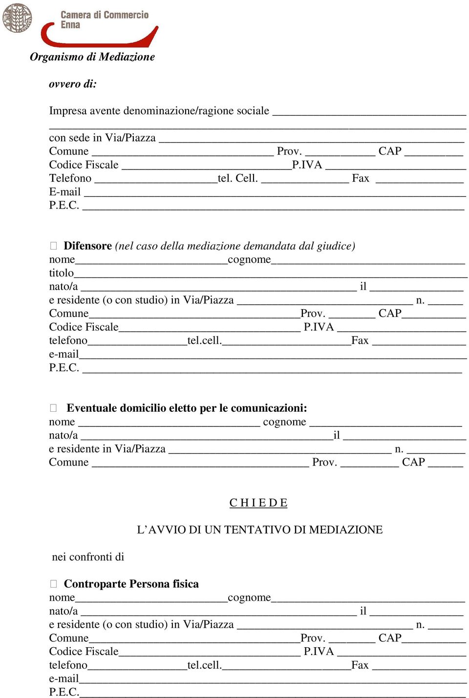 Fax E-mail Difensore (nel caso della mediazione demandata dal giudice) titolo P.E.C.