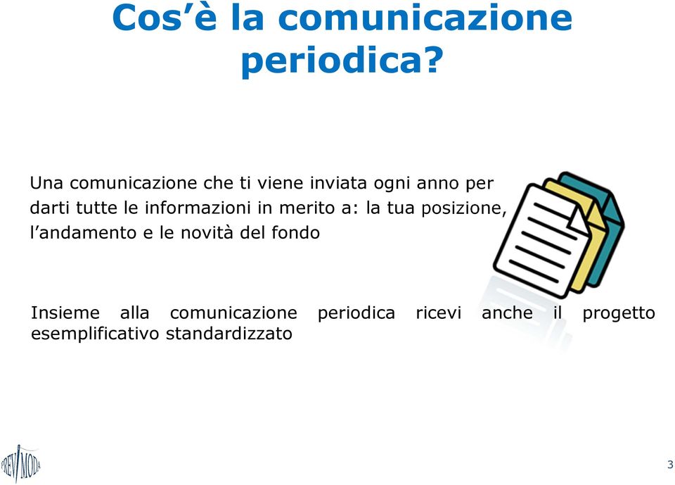 informazioni in merito a: la tua posizione, l andamento e le novità