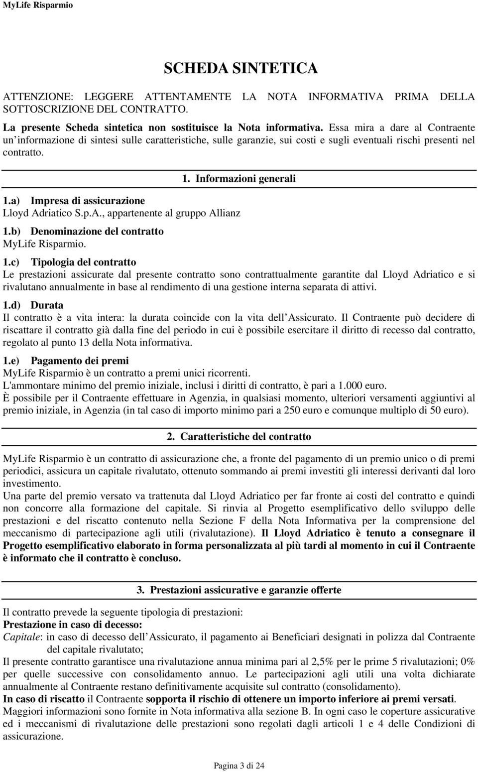 a) Impresa di assicurazione Lloyd Adriatico S.p.A., appartenente al gruppo Allianz 1.