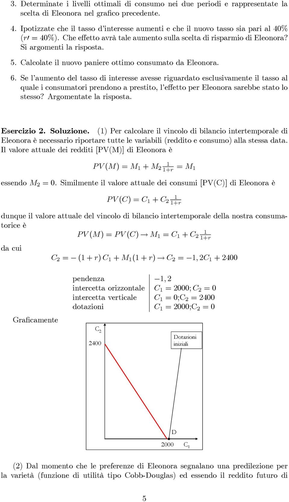 Calcolate il nuovo paniere ottimo consumato da Eleonora. 6.