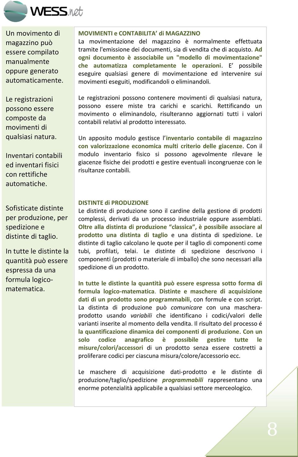 In tutte le distinte la quantità può essere espressa da una formula logicomatematica.