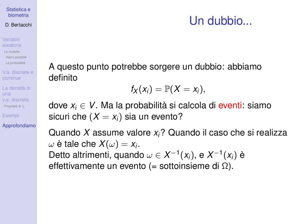 x i V. Ma la probabilità si calcola di eventi: siamo sicuri che (X = x i ) sia un evento?