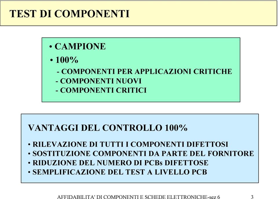 DIFETTOSI SOSTITUZIONE COMPONENTI DA PARTE DEL FORNITORE RIDUZIONE DEL NUMERO DI PCBs