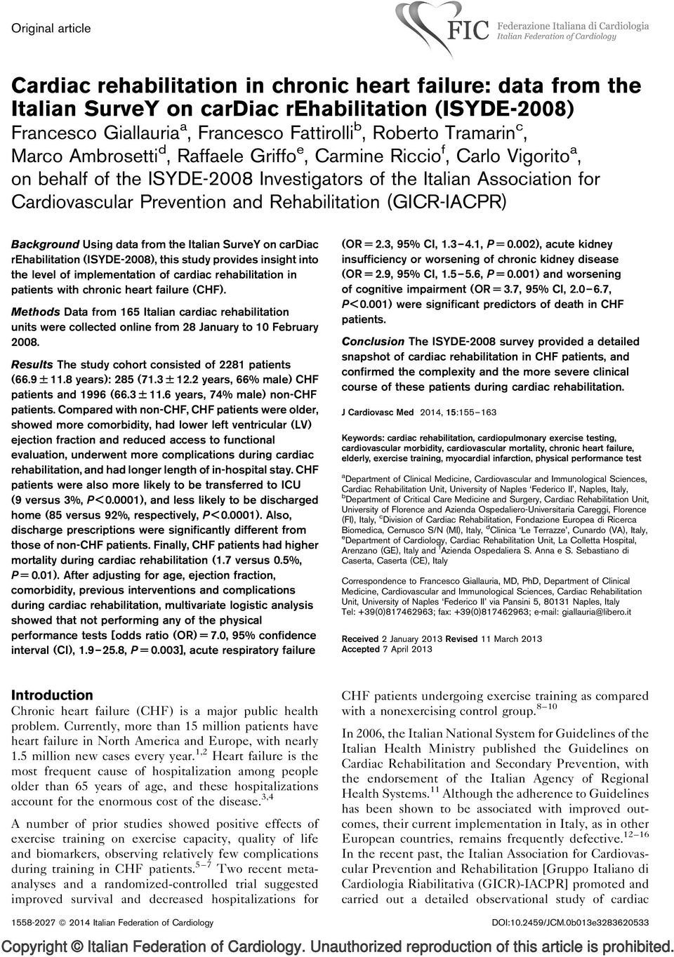 (GICR-IACPR) Background Using data from the Italian SurveY on cardiac rehabilitation (ISYDE-2008), this study provides insight into the level of implementation of cardiac rehabilitation in patients