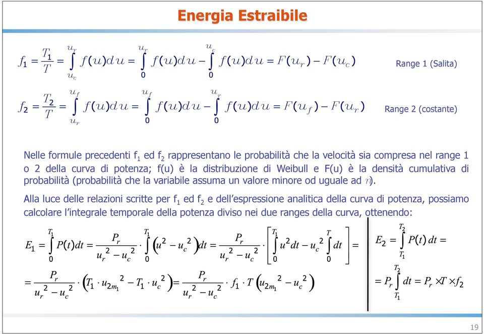 (probabilità che la variabile assuma un valore minore od uguale ad n).