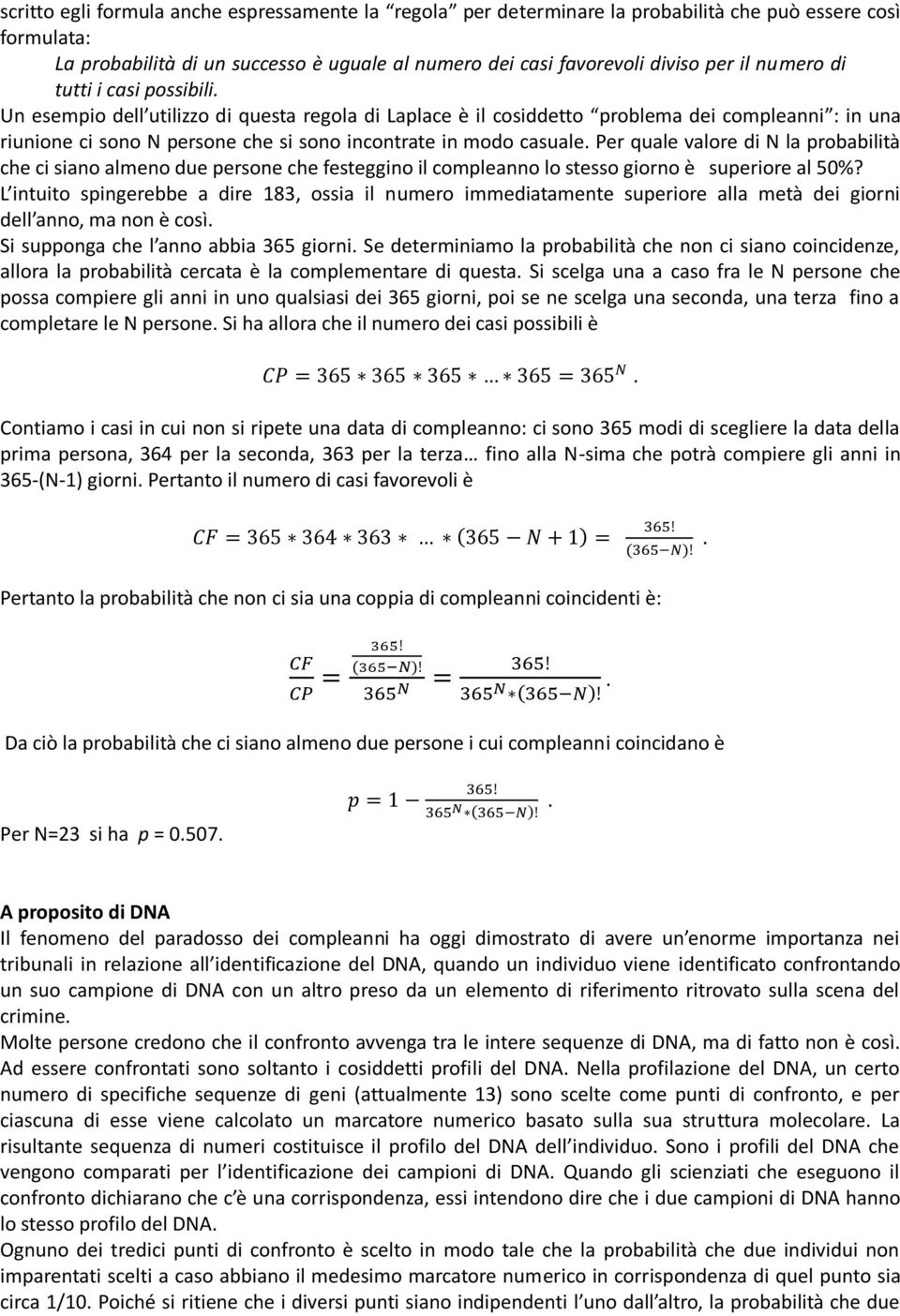 casuale Per quale valore di N la probabilità che ci siano almeno due persone che festeggino il compleanno lo stesso giorno è superiore al 50%?