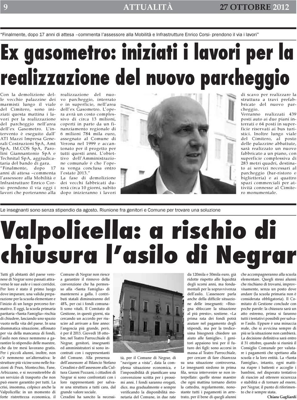 area dell ex Gasometro. L intervento è eseguito dall ATI Mazzi Impresa Generali Costruzioni SpA, Amt SpA, IM.COS SpA, Parolini Giannantonio SpA e Technital SpA, aggiudicataria del bando di gara.