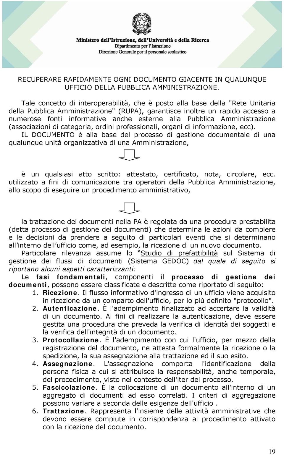 alla Pubblica Amministrazione (associazioni di categoria, ordini professionali, organi di informazione, ecc).