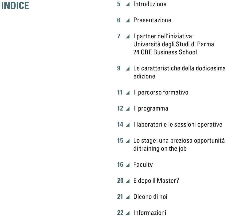 programma 14 I laboratori e le sessioni operative 15 Lo stage: una preziosa