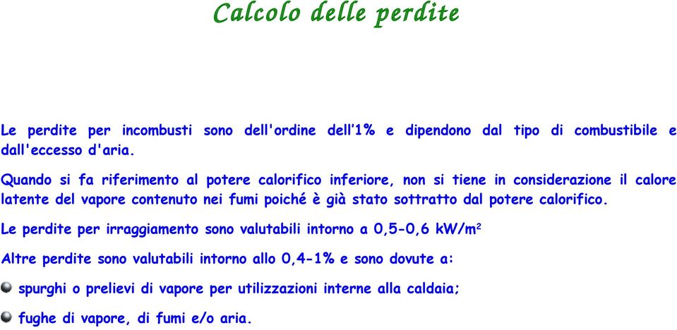 poiché è già stato sottratto dal potere calorifico.