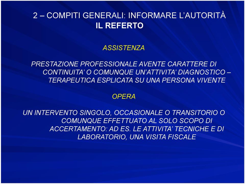 UNA PERSONA VIVENTE OPERA UN INTERVENTO SINGOLO, OCCASIONALE O TRANSITORIO O COMUNQUE