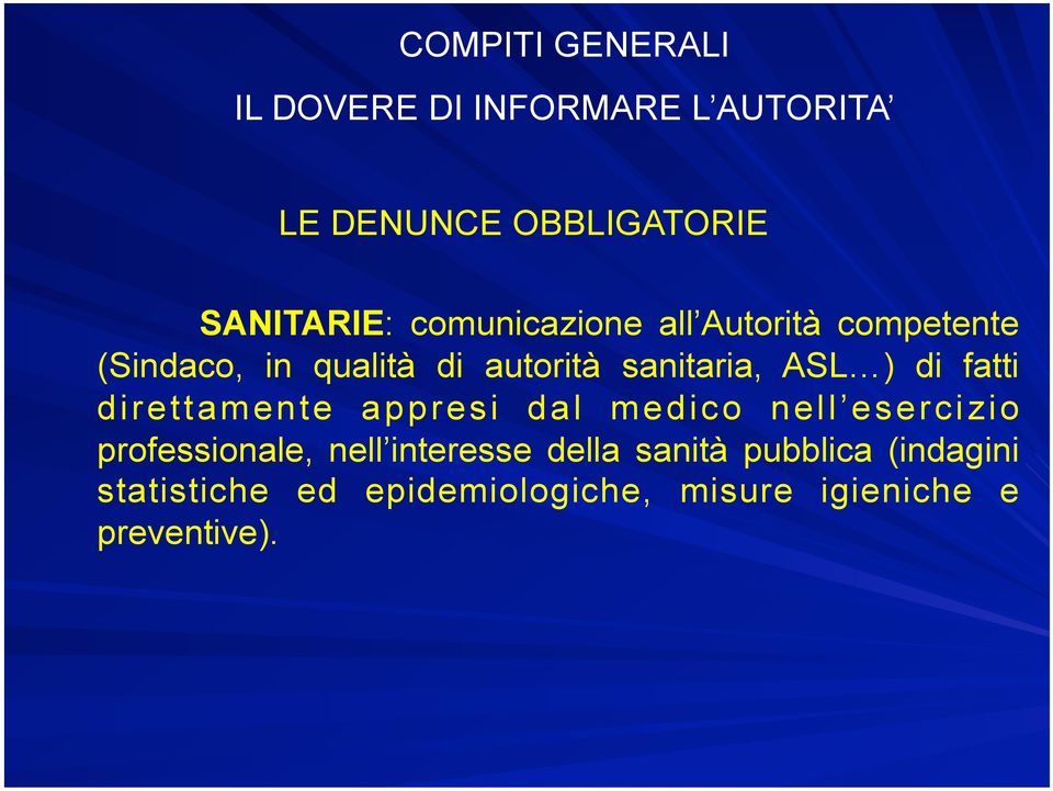 di fatti direttamente appresi dal medico nell esercizio professionale, nell interesse