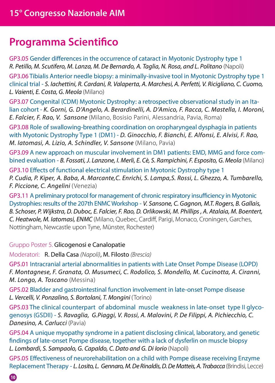 Ricigliano, C. Cuomo, L. Vaienti, E. Costa, G. Meola (Milano) GP3.07 Congenital (CDM) Myotonic Dystrophy: a retrospective observational study in an Italian cohort - K. Gorni, G. D Angelo, A.