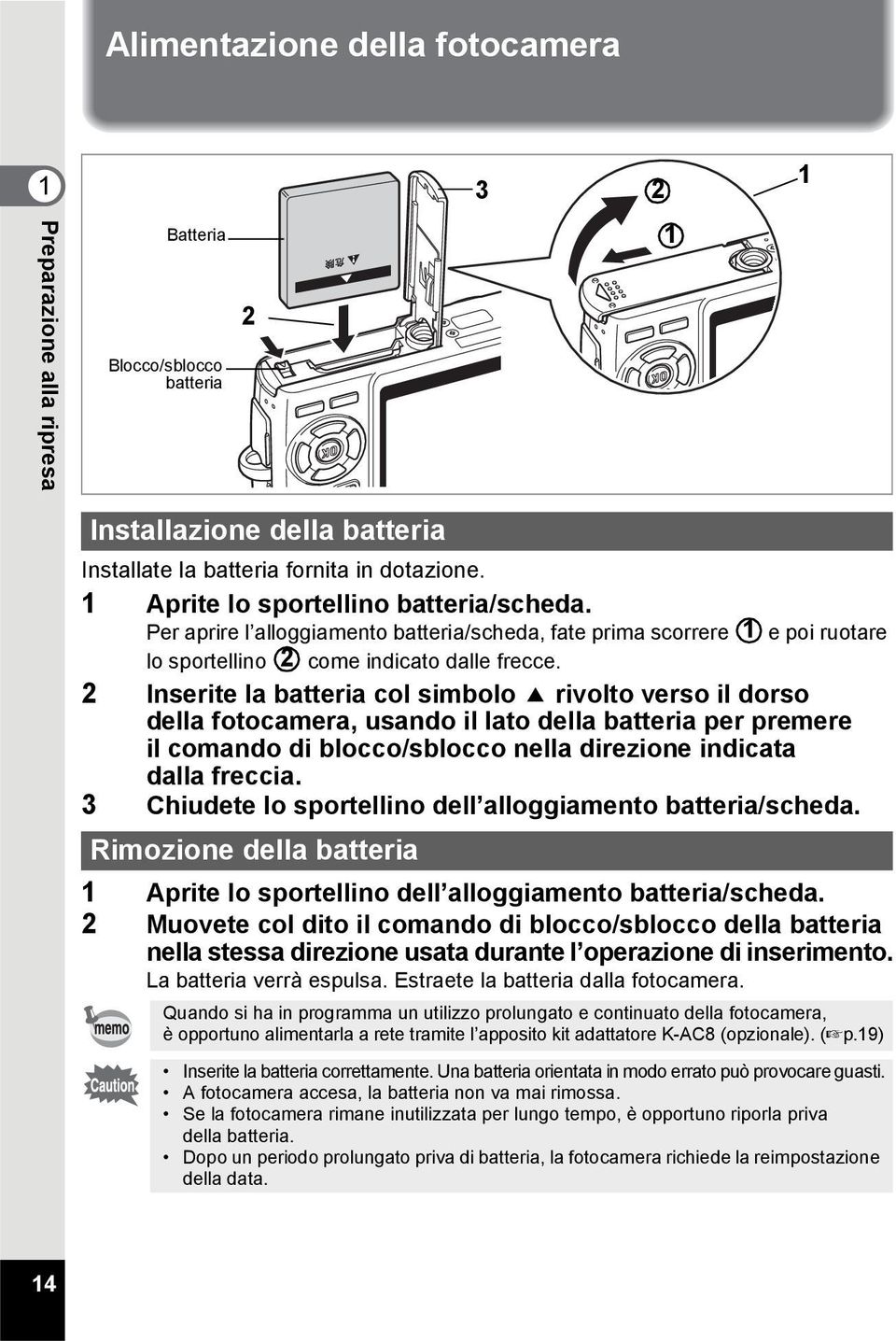 2 Inserite la batteria col simbolo 2 rivolto verso il dorso della fotocamera, usando il lato della batteria per premere il comando di blocco/sblocco nella direzione indicata dalla freccia.