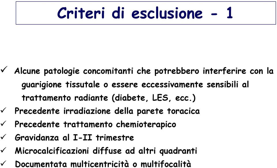 ) Precedente irradiazione della parete toracica Precedente trattamento chemioterapico Gravidanza