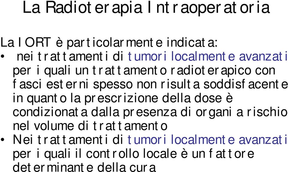 quanto la prescrizione della dose è condizionata dalla presenza di organi a rischio nel volume di