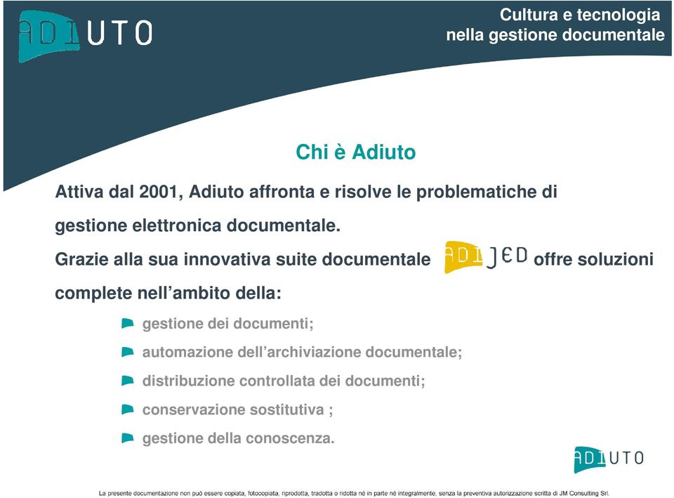 Grazie alla sua innovativa suite documentale offre soluzioni complete nell ambito della: gestione dei