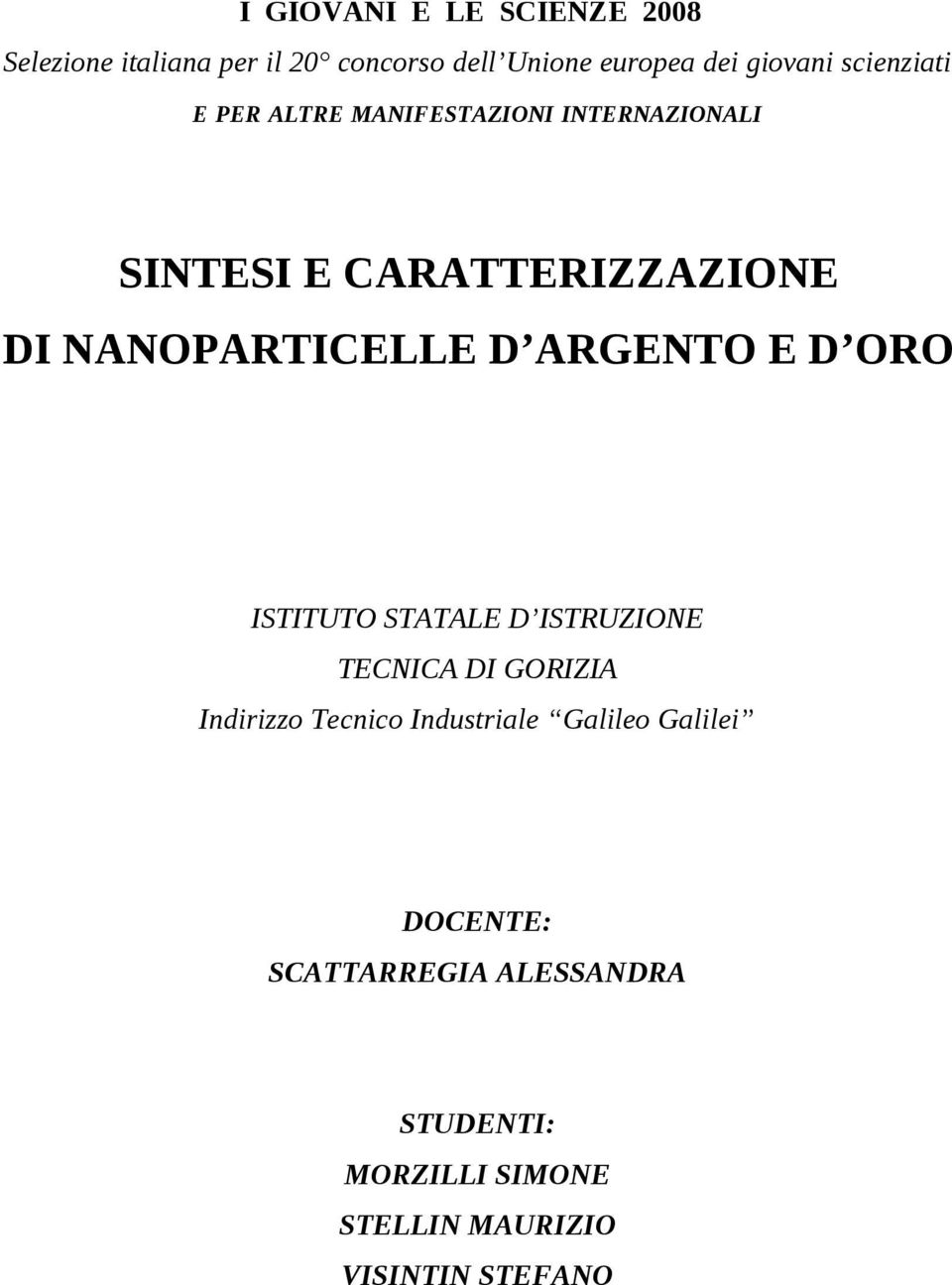 ARGENTO E D ORO ISTITUTO STATALE D ISTRUZIONE TECNICA DI GORIZIA Indirizzo Tecnico Industriale