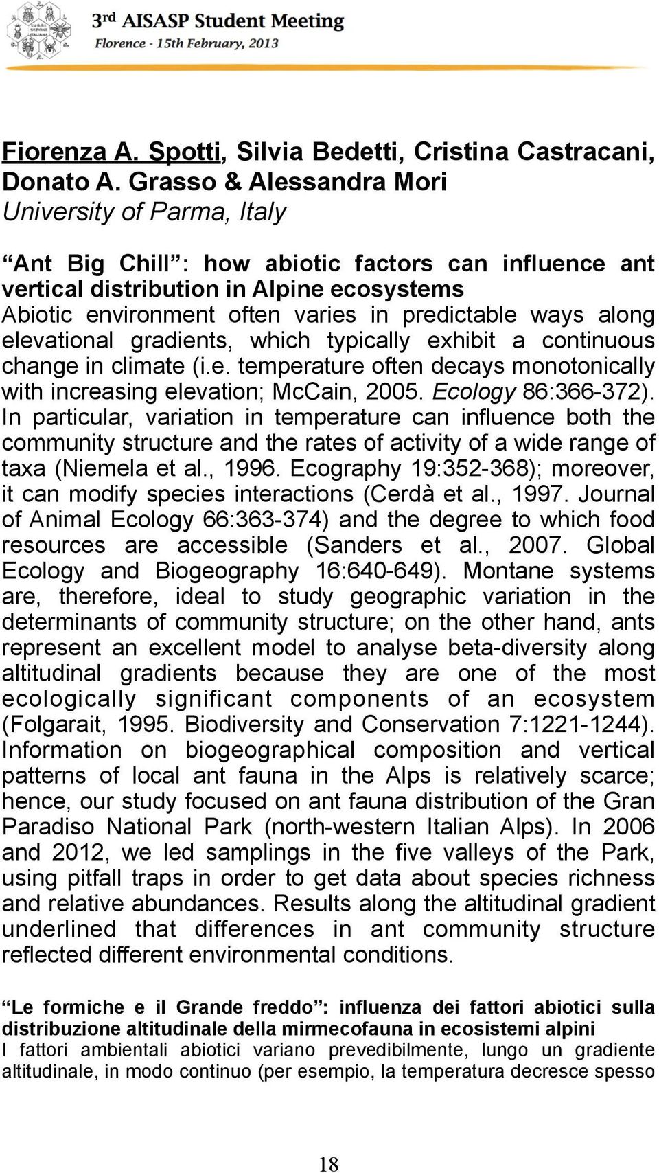 ways along elevational gradients, which typically exhibit a continuous change in climate (i.e. temperature often decays monotonically with increasing elevation; McCain, 2005. Ecology 86:366-372).