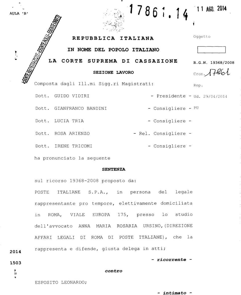 ROSA ARIENZO - Rel. Consigliere - Dott. IRENE TRICOMI - Consigliere - ha pronunciato la seguente SENTENZA sul ricorso 19368-2008 proposto da: POSTE ITALIANE S.P.A., in persona del legale