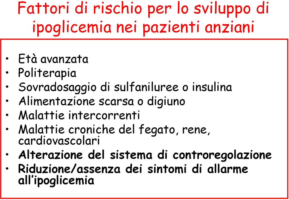 Malattie intercorrenti Malattie croniche del fegato, rene, cardiovascolari