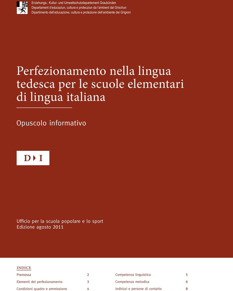 elementari di lingua italiana Opuscolo informativo Ufficio per la scuola popolare e lo sport Edizione agosto 2011 indice Premessa 2