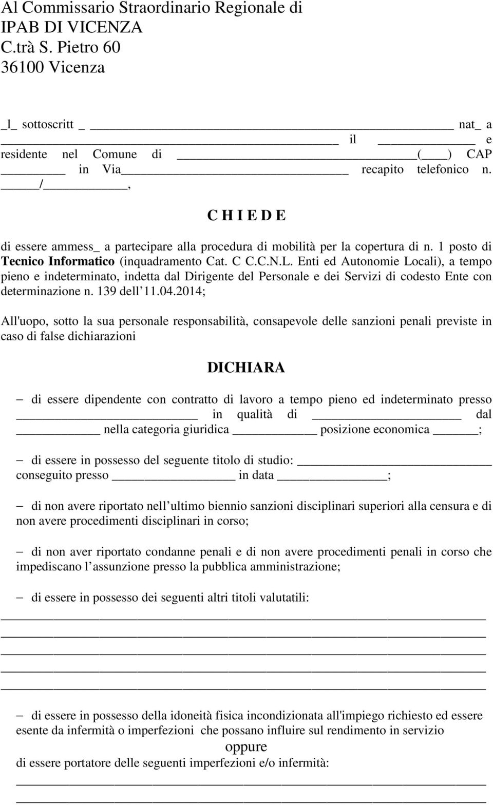 Enti ed Autonomie Locali), a tempo pieno e indeterminato, indetta dal Dirigente del Personale e dei Servizi di codesto Ente con determinazione n. 139 dell 11.04.