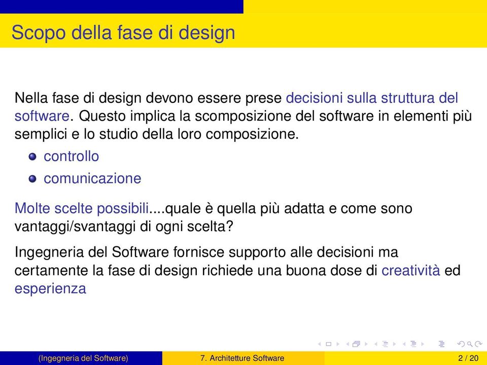 controllo comunicazione Molte scelte possibili...quale è quella più adatta e come sono vantaggi/svantaggi di ogni scelta?