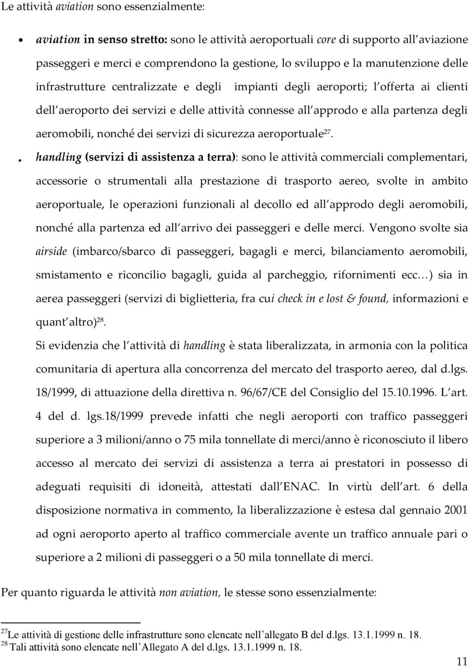 aeromobili, nonché dei servizi di sicurezza aeroportuale 27.