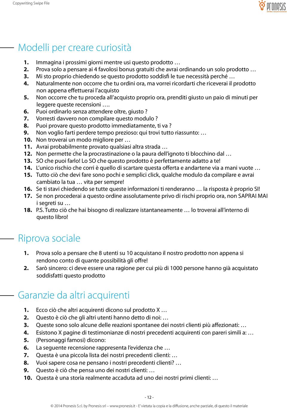 Naturalmente non occorre che tu ordini ora, ma vorrei ricordarti che riceverai il prodotto non appena effettuerai l acquisto 5.